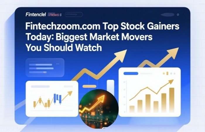 Fintechzoom.com Top Stock Gainers Today: Biggest Market Movers You Should Watch fintechzoom.com top stock gainers today